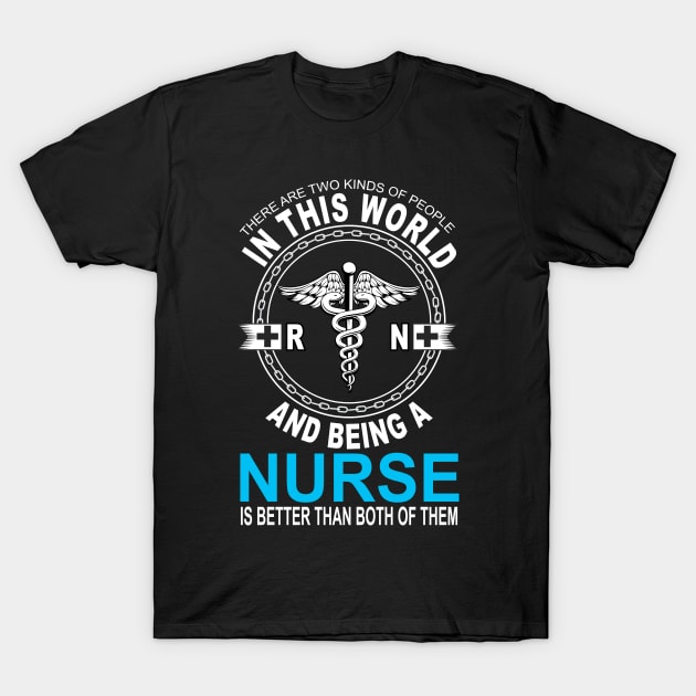 Nurse is better than both of them Nurse gifts T-Shirt by BadDesignCo